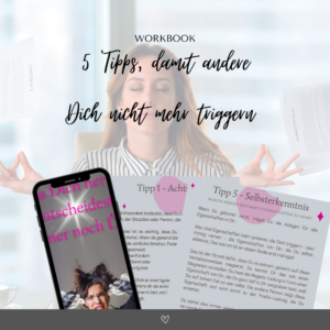 Workbook „5 Tipps, damit andere Dich nicht mehr triggern“