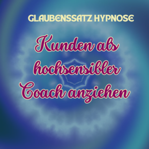 Glaubenssatz Hypnose Kunden