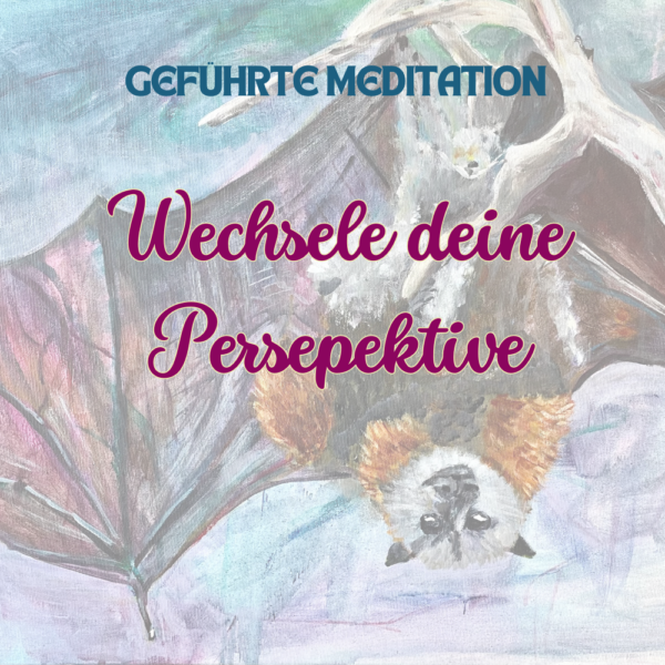 Meditation "Wechsle deine Perspektive" [Digital]
